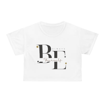 Always BE Yourself - Crop Tee